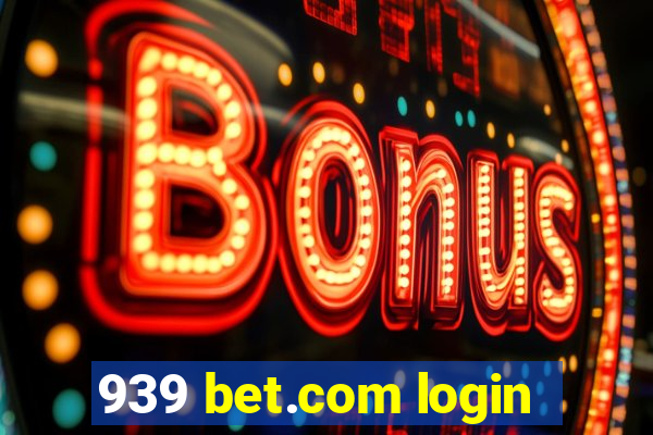 939 bet.com login